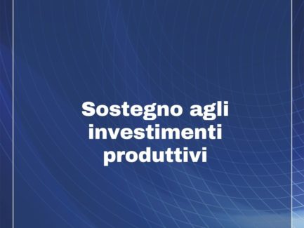 FINANZIAMENTO: Sostegno agli investimenti produttivi in Campania