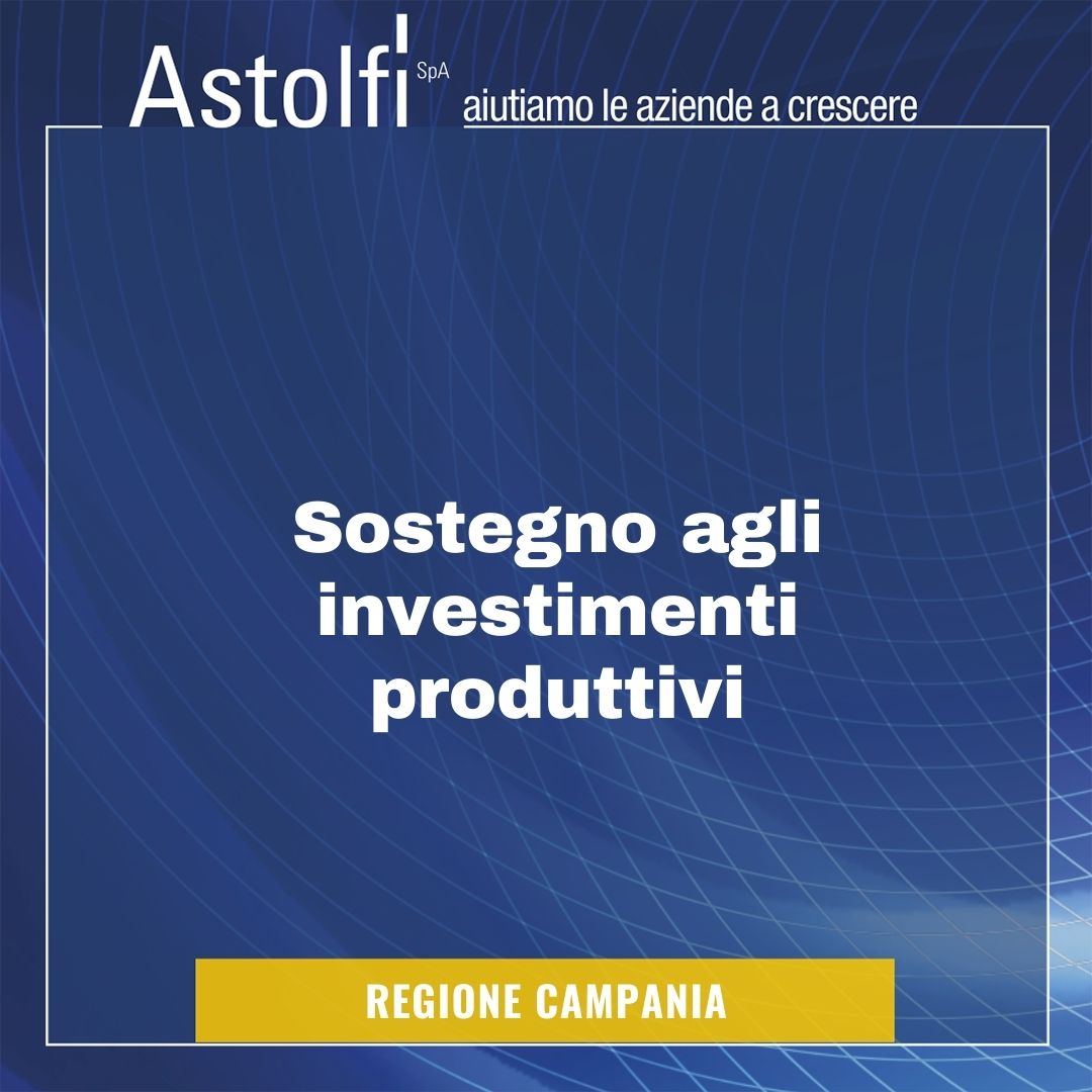 FINANZIAMENTO: Sostegno agli investimenti produttivi in Campania