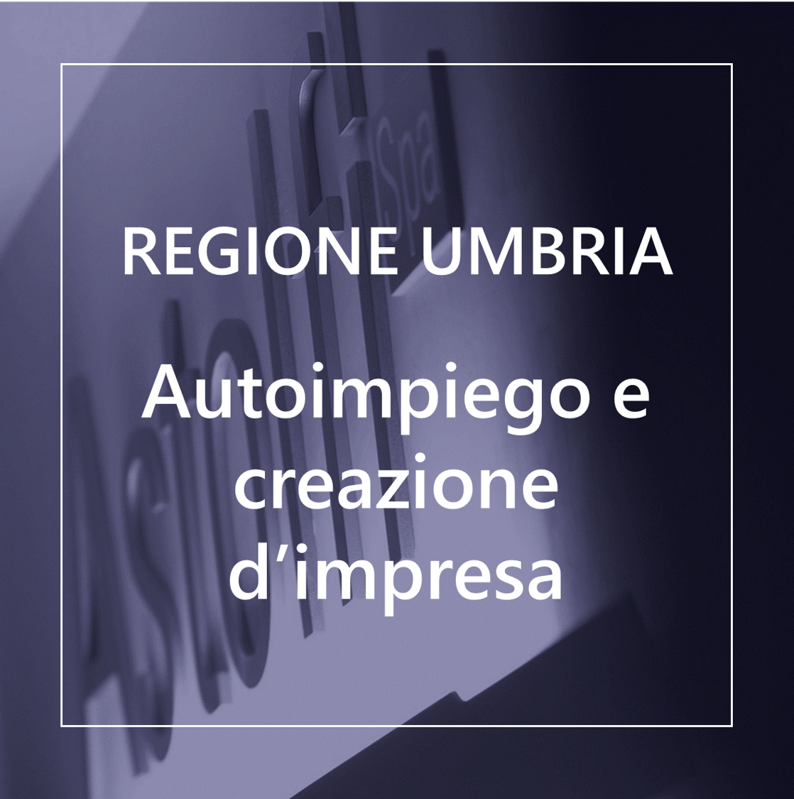 Regione UMBRIA  Autoimpiego e creazione d’impresa