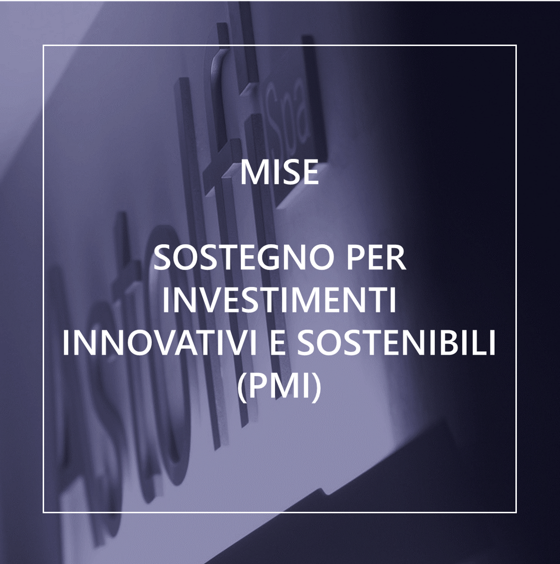 MISE - SOSTEGNO PER INVESTIMENTI INNOVATIVI E SOSTENIBILI (PMI)