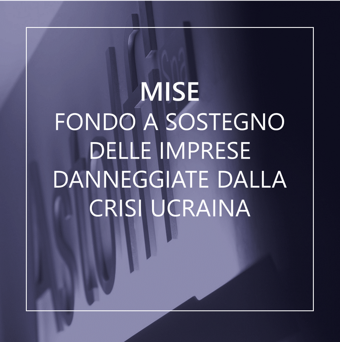 MISE -  Fondo a sostegno delle imprese danneggiate dalla crisi Ucraina