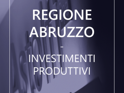REGIONE ABRUZZO- Intervento 1.3.1.1 Sostegno agli Investimenti Produttivi