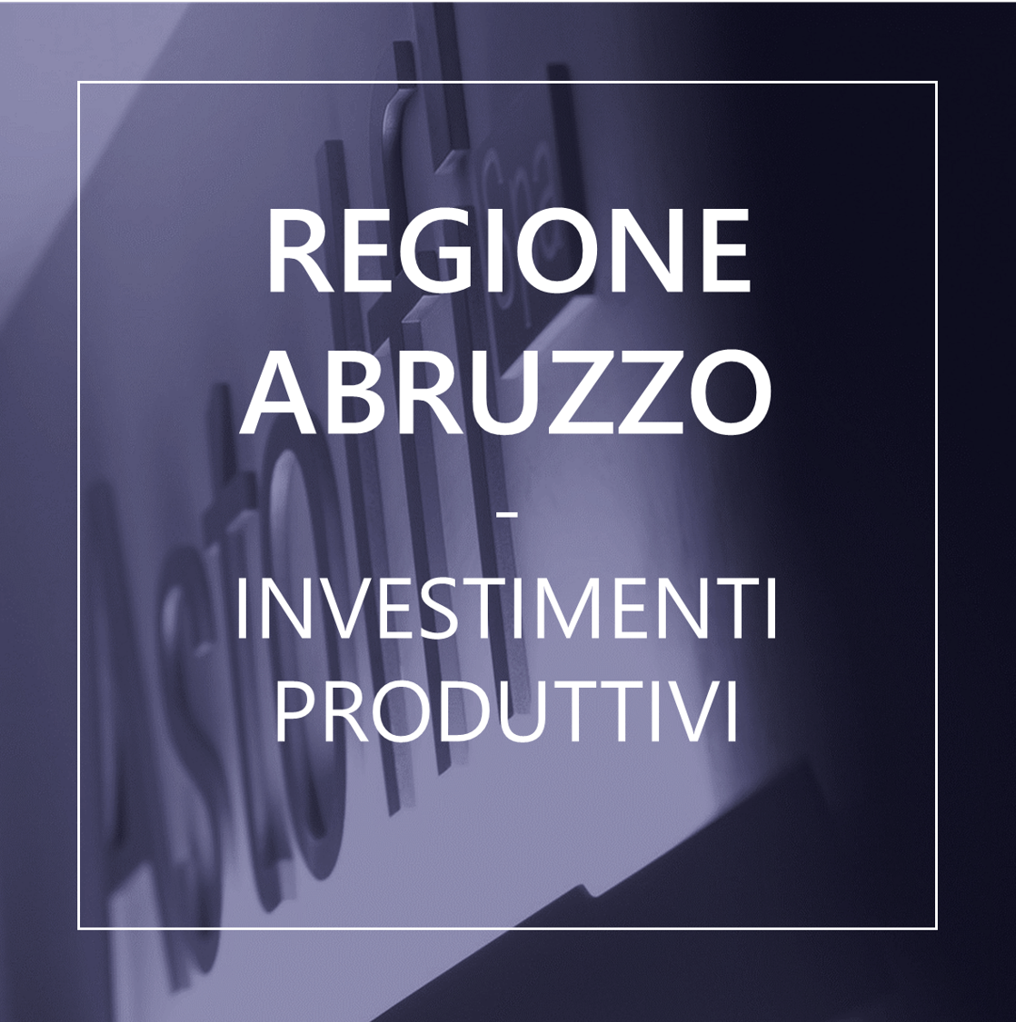 REGIONE ABRUZZO- Intervento 1.3.1.1 Sostegno agli Investimenti Produttivi