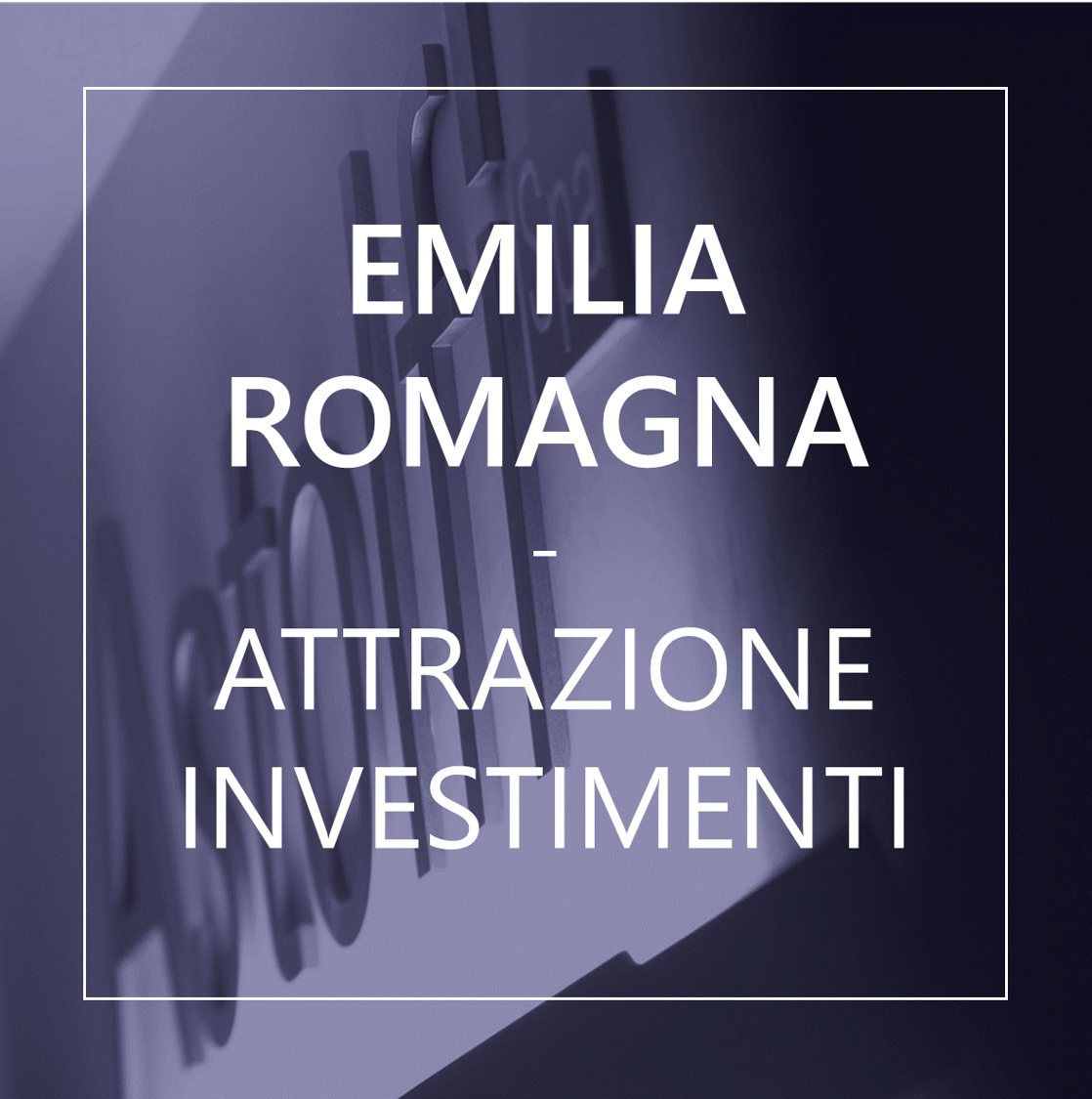 Regione Emilia Romagna - Attrazione investimenti